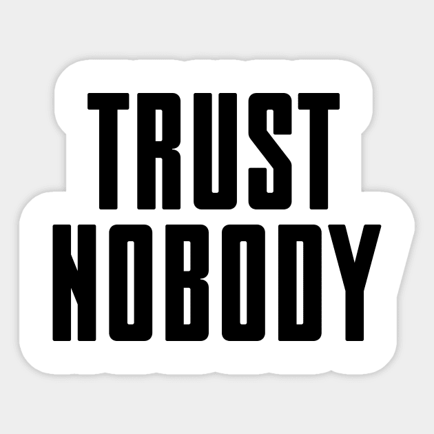 Trust nobody - black text Sticker by NotesNwords